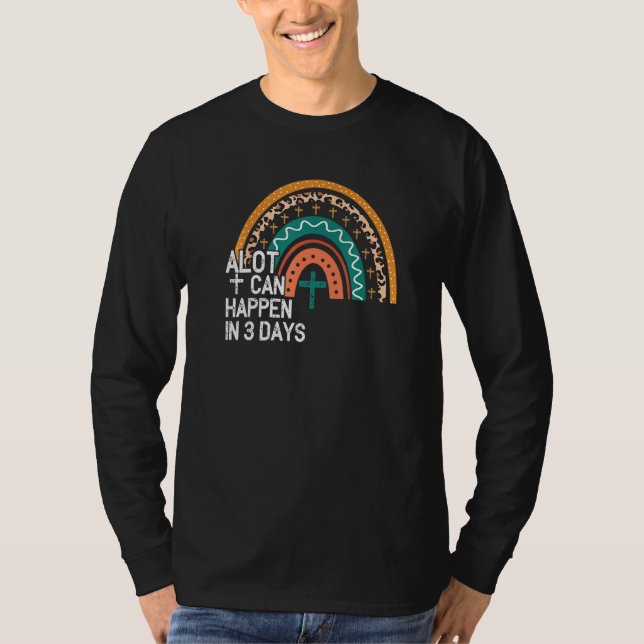 Alot Can Happen In 3 Days,hallelujah Easter  1 T-Shirt (Front)