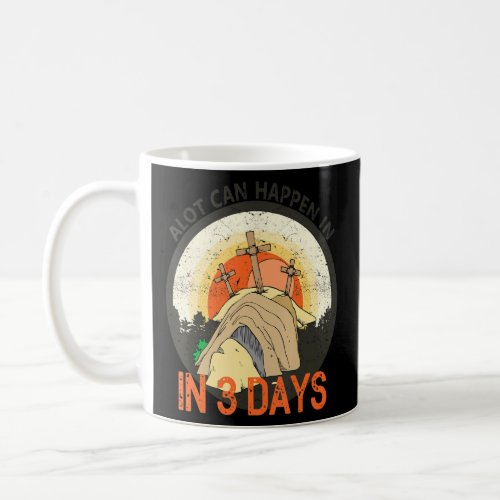 Alot Can Happen In 3 Dayshallelujah Easter  Coffee Mug
