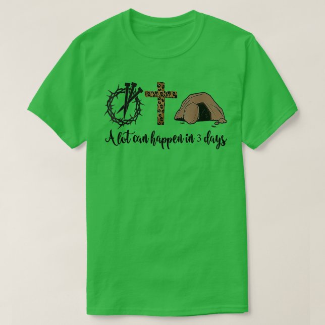 Alot Can Happen In 3 Days  Hallelujah Easter  T-Shirt (Design Front)