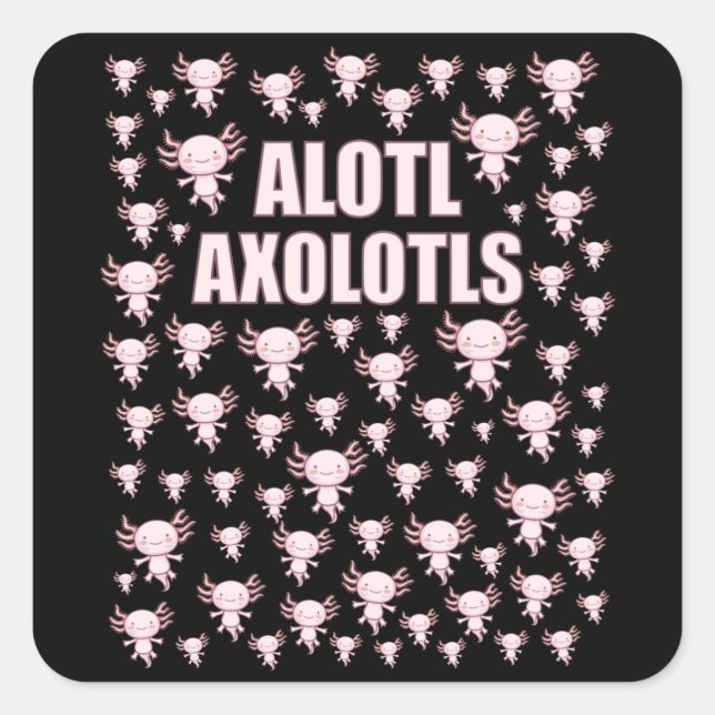 Alotl Axolotls, A Lot of Axolotls Square Sticker (Front)