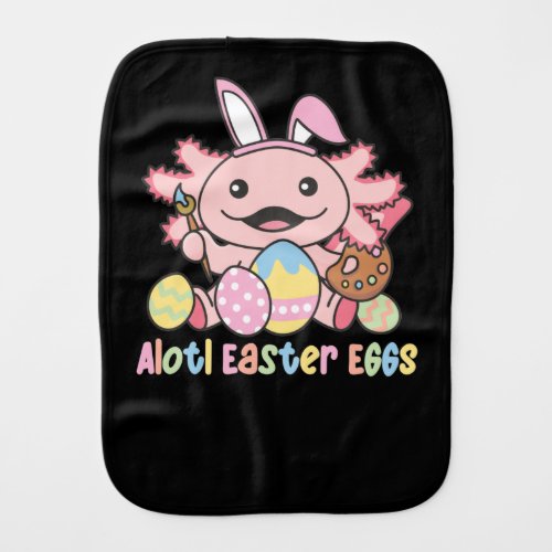 Alotl Easter Eggs Axolotl Easter With Pun Baby Burp Cloth