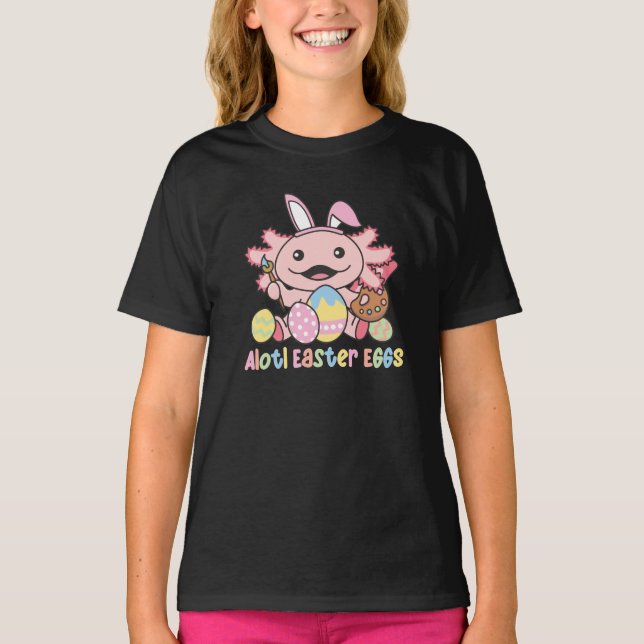 Alotl Easter Eggs Axolotl Easter With Pun T-Shirt (Front)