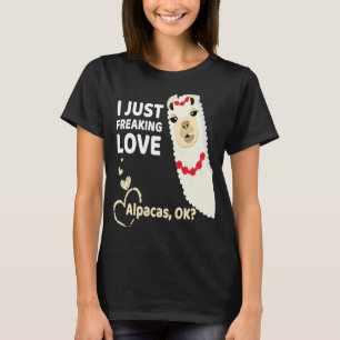 Alpaca I Just Freaking Love Alpacas Ok T-Shirt