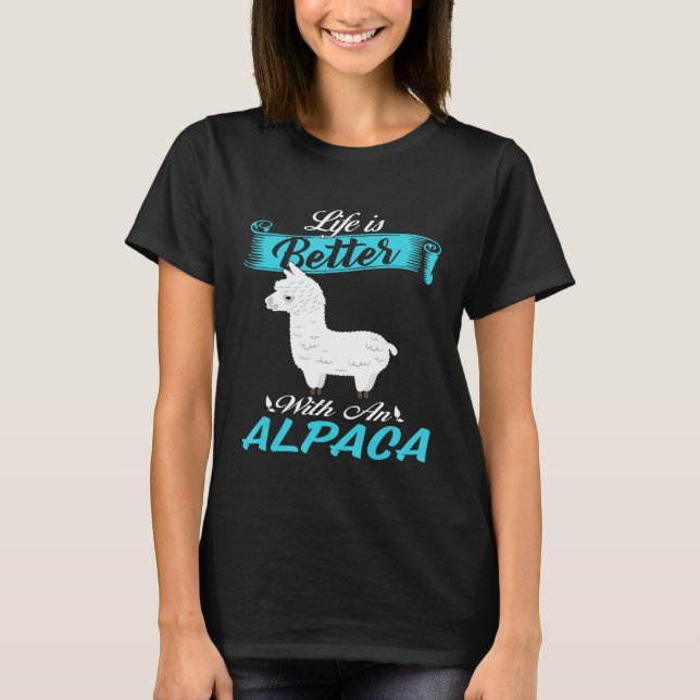 Alpaca Life Is Better  Llama Paca Fan T-Shirt (Front)
