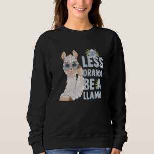 alpaca llama animal quote less drama sweatshirt