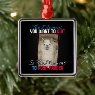 Alpaca Llama - Push Harder Encouragement Metal Ornament