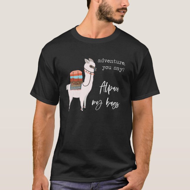 Alpaca My Bags Cute  Llama Love Pun Quote Joke Mem T-Shirt (Front)