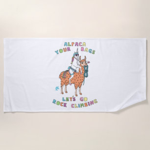 Alpaca Your Bags Let s Go Rock Climbing Unicorn Beach Towel