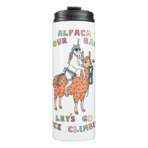 Alpaca Your Bags Let s Go Rock Climbing Unicorn Thermal Tumbler