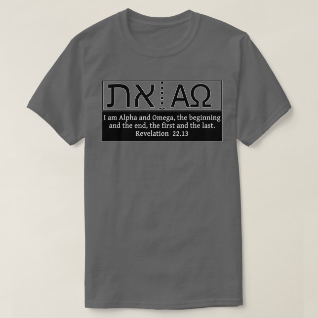 Alpha and Omega Aleph and Tav Beginning and End T-Shirt (Design Front)