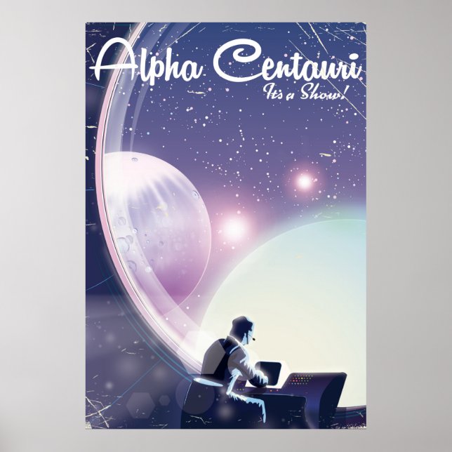 Alpha Centurai, Its a show, space travel poster (Front)