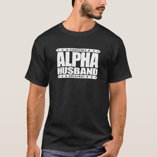 ALPHA HUSBAND _ Love My Man Cave and Wife White T_Shirt