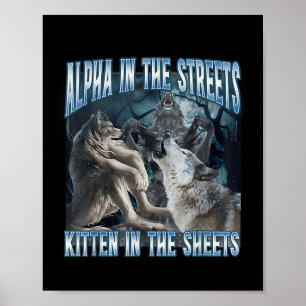 Alpha In The Streets Kitten In Sheets Funny Werewo Poster