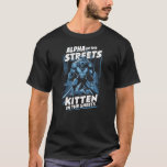 Alpha In The Streets Kitten In The Sheets (2) T-Shirt