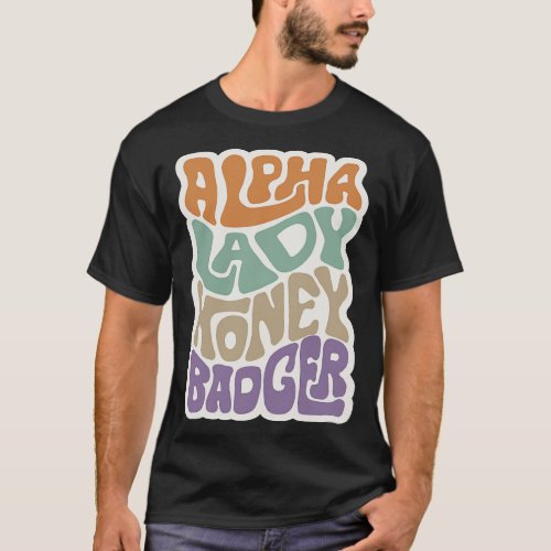 Alpha Lady Honey Badger Word Art 4 T_Shirt