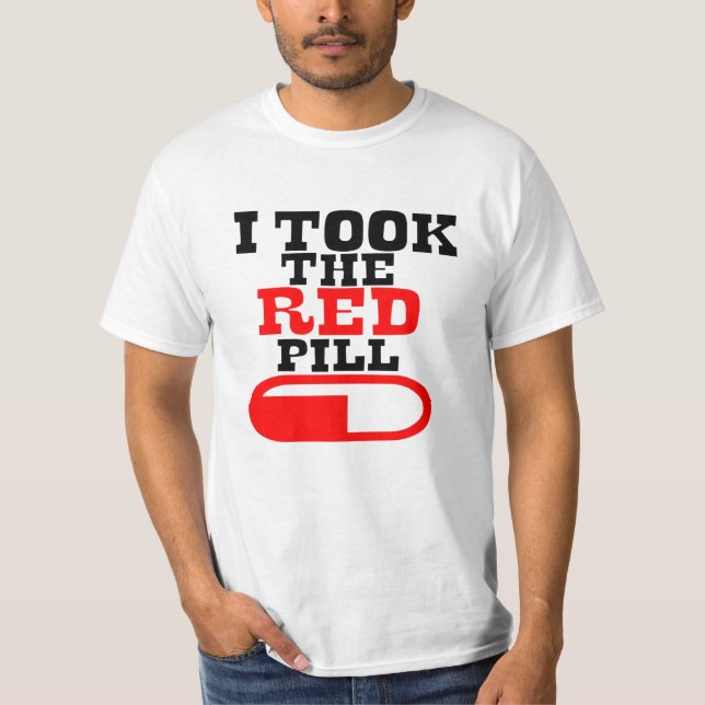 Alpha male I TOOK THE RED PILL T-Shirt (Front)