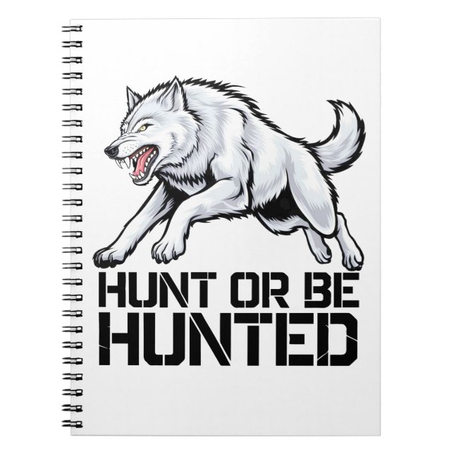 Alpha Wolf: Hunt or Be Hunted Notebook (Front)