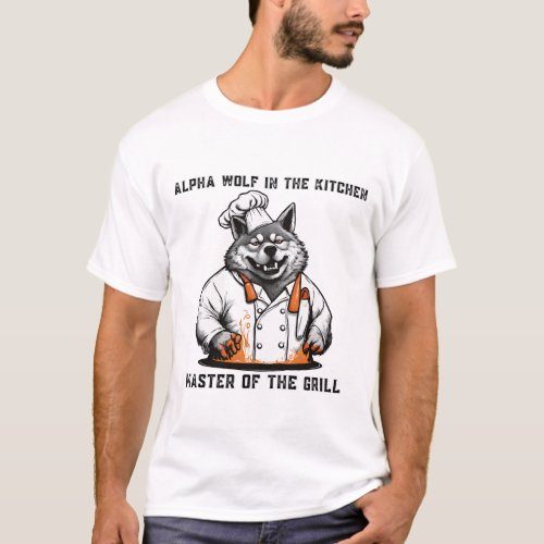 Alpha Wolf in the Kitchen T_Shirt