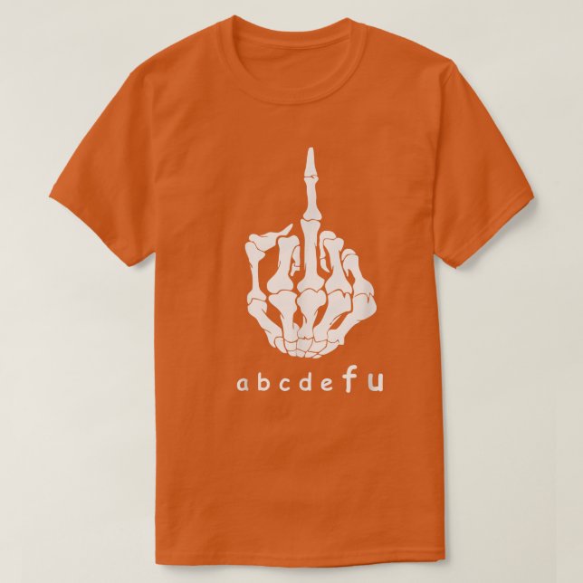 Alphabet ABCDEFU F You Middle Hand Skeleton  T-Shirt (Design Front)