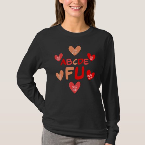 Alphabet ABCDEFU Heart Love You  Valentines Day  6 T_Shirt