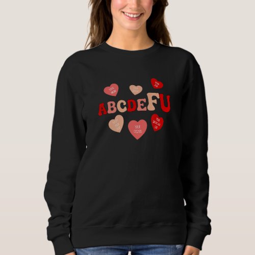 Alphabet Abcdefu Heart Love You Valentines Day Sweatshirt