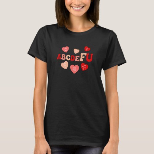 Alphabet Abcdefu Heart Love You Valentines Day T_Shirt