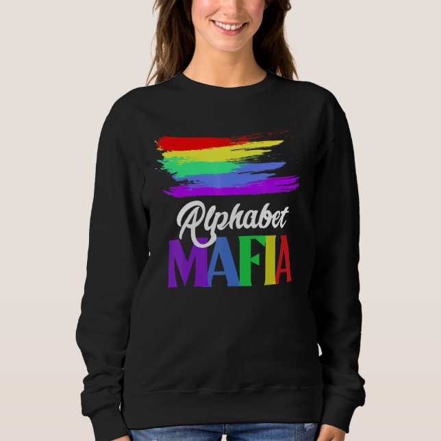 Alphabet Mafia   Lgbtq Pride Sounds Gay Im In For  Sweatshirt (Front)