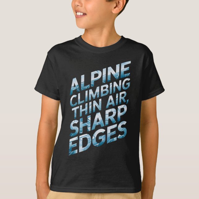 Alpine Climbing Thin Air Sharp Edges  T-Shirt (Front)