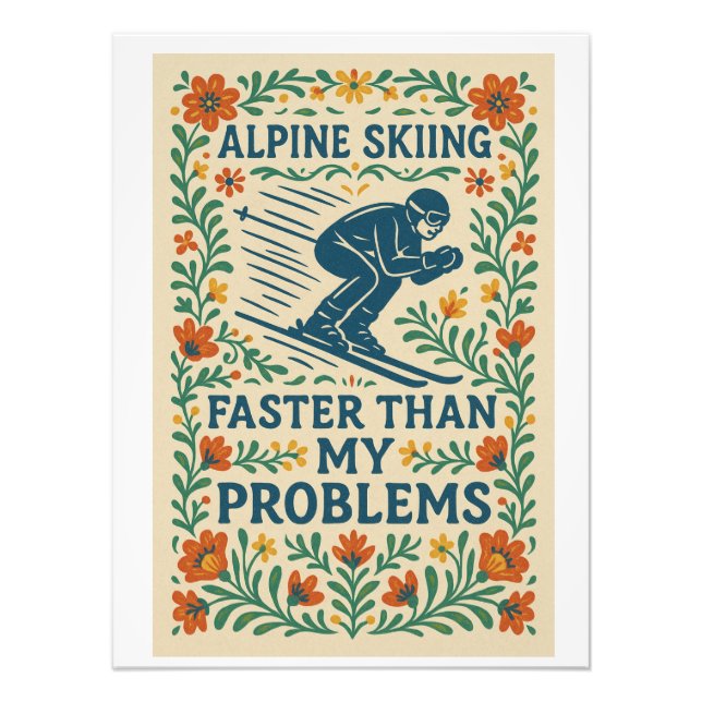 Alpine Skiing Faster Than My Problems Photo Print (Front)
