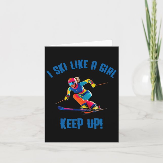 Alpine Skiing - I Ski Like A Girl  Card (Front)
