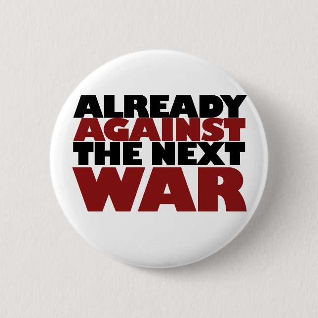 Already Against the next War Pinback Button (Front)