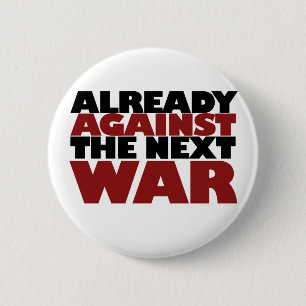 Already Against the next War Pinback Button