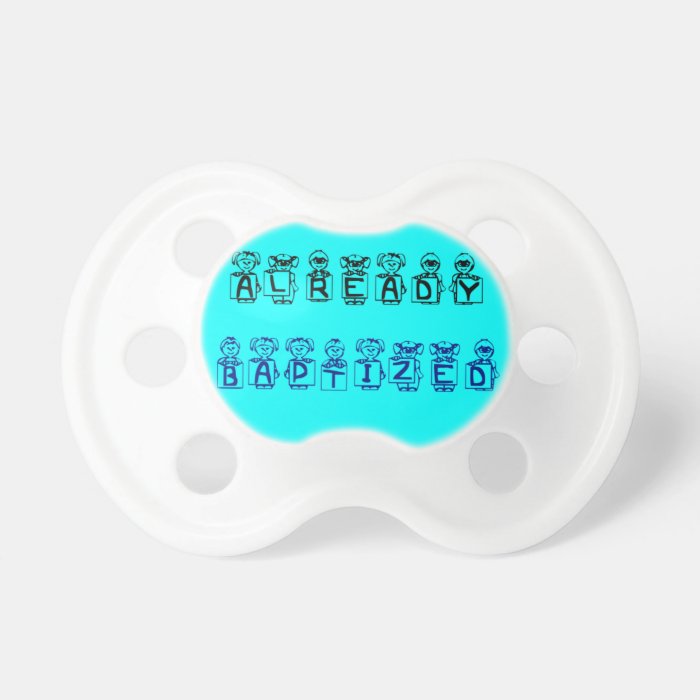 ALREADY BAPTIZED PACIFIERS