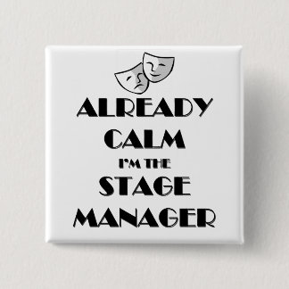 Already Calm I'm the Stage Manager Button