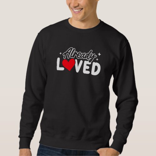 Already Loved Taken Boyfriend Girlfriend Romantic  Sweatshirt
