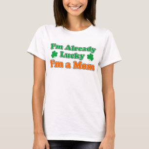Already Lucky I'm A Mom T-Shirt