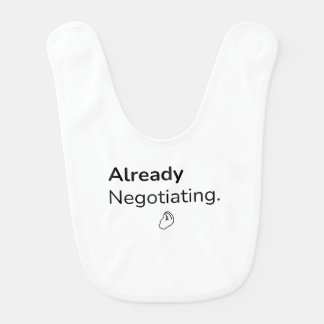 Already Negotiating Funny Baby Bib
