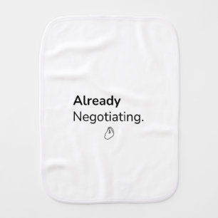 Already Negotiating Funny Baby Burp Cloth