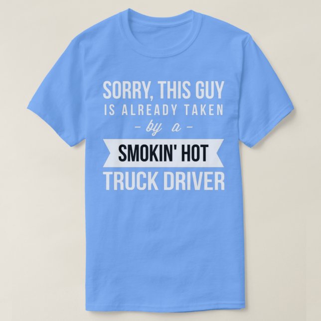 Already taken by a smokin hot Truck Driver T-Shirt (Design Front)