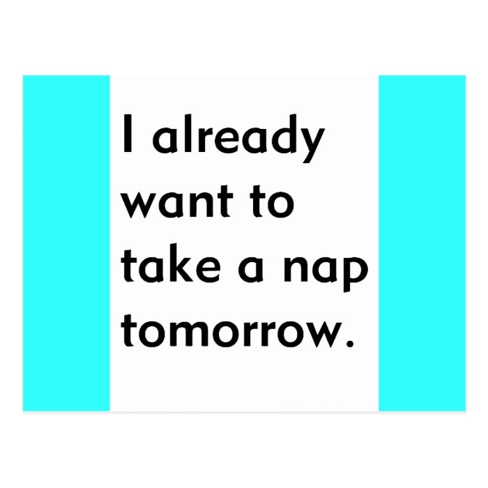 Already Want to Take a Nap Tomorrow Funny tired Postcards