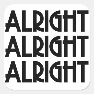 Alright Alright Alright Square Sticker