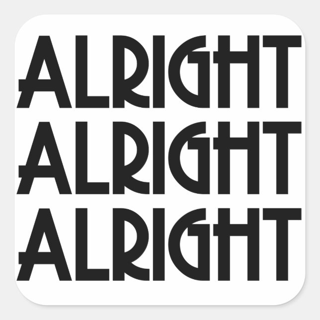 Alright Alright Alright Square Sticker (Front)