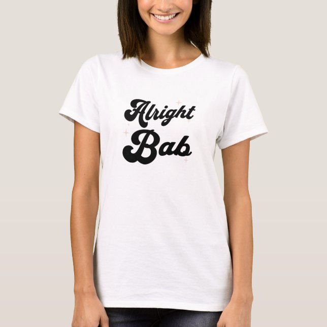 Alright Bab T-Shirt (Front)