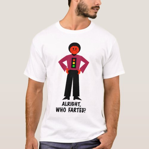Alright Who Farted T_Shirt