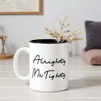 Alrighty McTighty - Humorous Quote Gift Two-Tone Coffee Mug