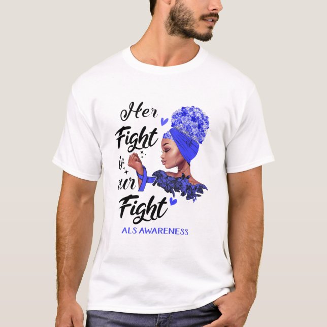ALS Awareness Her Fight Is Our Fight T-Shirt (Front)