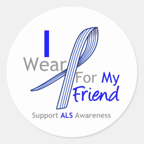 ALS Awareness I Wear ALS Ribbon For My Friend Classic Round Sticker