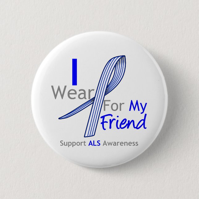 ALS Awareness I Wear ALS Ribbon For My Friend Pinback Button (Front)