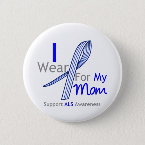ALS Awareness I Wear ALS Ribbon For My Mom Pinback Button