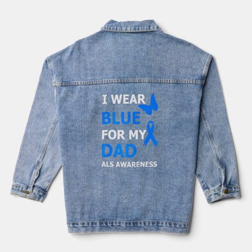 Als Awareness I Wear Blue For My Dad Ribbon  Denim Jacket